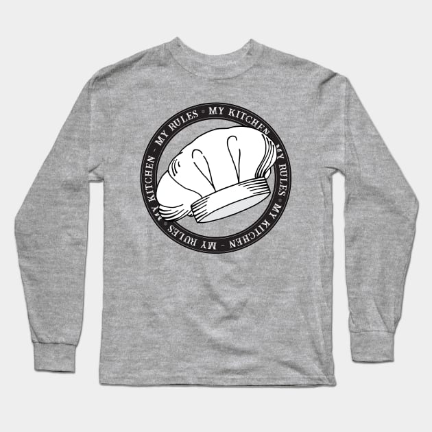 My Kitchen My Rules White Chef Hat Quote Long Sleeve T-Shirt by HotHibiscus